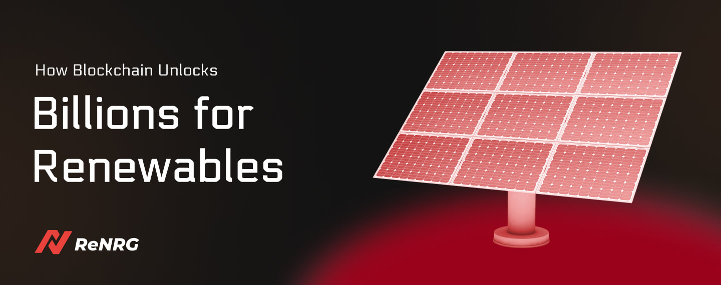 How Blockchain Unlocks Billions For Renewables