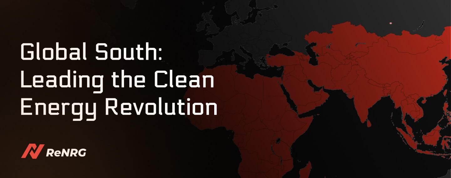 Why the Global South Will Lead the Clean Energy Revolution